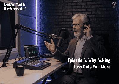 The Referral Paradox: Why Asking Less Gets You More The Referral Paradox: Why Asking Less Gets You More