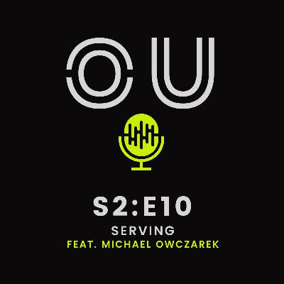 OU Podcast S2:E10 - Serving (Feat. Michael Owczarek)