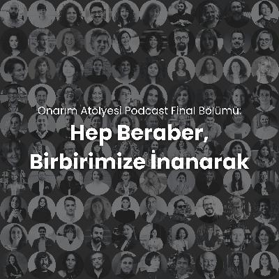 S4E12: Onarım Atölyesi Podcast Final Bölümü: Hep Beraber, Birbirimize İnanarak S4E12: Onarım Atölyesi Podcast Final Bölümü: Hep Beraber, Birbirimize İnanarak