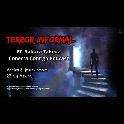 TERROR INFORMAL 13 - FT. SAKURA TAKEDA DE CONECTA CONTIGO PODCAST