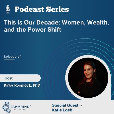 This Is Our Decade: Women, Wealth, and the Power Shift This Is Our Decade: Women, Wealth, and the Power Shift