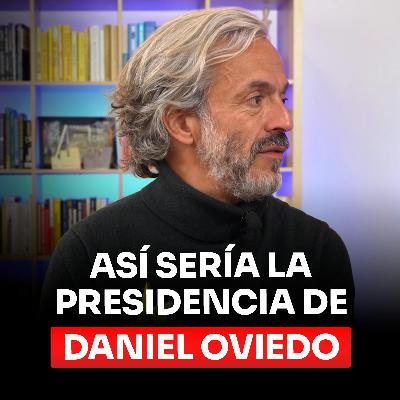 Así sería la Presidencia de Daniel Oviedo en Colombia en 2027