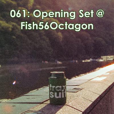 Ep 061:Opening Set @ Fish56Octagon -  Feb ‘25