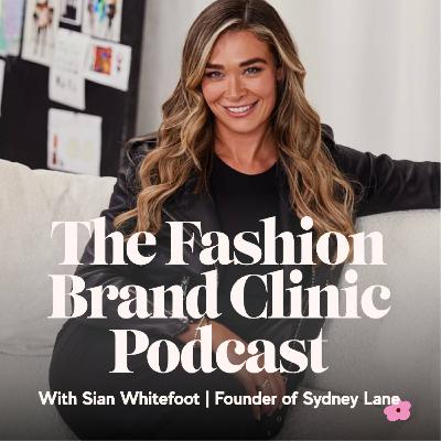 Season 3 Episode 007 - Inside Sydney Lane: How Sian Whitefoot Built a Fashion Brand with Unfiltered Honesty Season 3 Episode 007 - Inside Sydney Lane: How Sian Whitefoot Built a Fashion Brand with Unfiltered Honesty