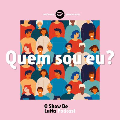 EP 01 - Quem sou Eu?