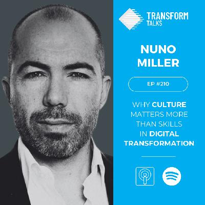 #210 - Why Company Culture Matters More Than Skills in Digital Transformation with Nuno Miller