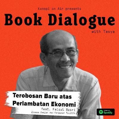 Book Dialogue feat. Faisal Basri: Terobosan Baru atas Perlambatan Ekonomi Book Dialogue feat. Faisal Basri: Terobosan Baru atas Perlambatan Ekonomi
