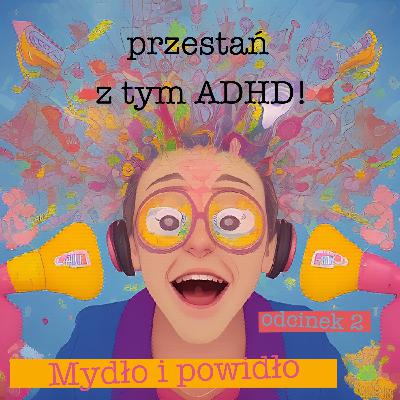 przestań z tym ADHD! #02