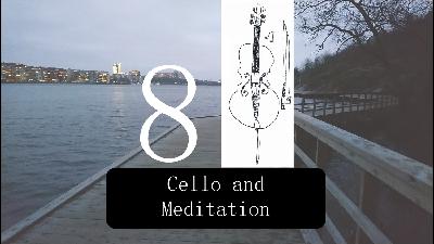 The Cellist’s Journey #8 Cello and Meditation