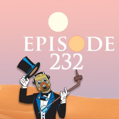 Episode 232: Five Year Anniversary Bonanza! Episode 232: Five Year Anniversary Bonanza!