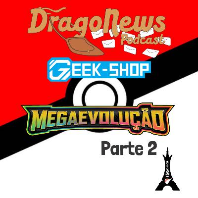 #191 - Megaevolução revelada! (parte 2)