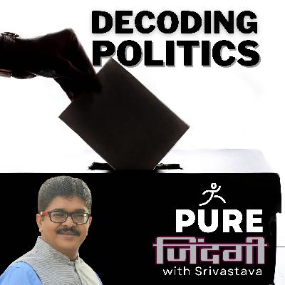 S1E51 - DECODING POLITICS S1E51 - DECODING POLITICS