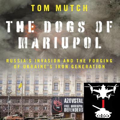 Episode 180—The Ukrainian War with Tom Mutch Episode 180—The Ukrainian War with Tom Mutch