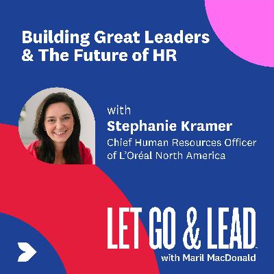 Stephanie Kramer | Building Great Leaders & The Future of HR