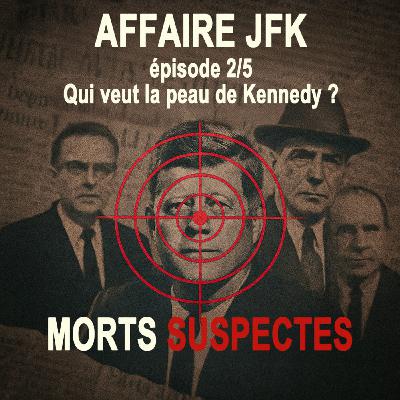Affaire JFK - 2/5 - Qui veut la peau de Kennedy ? Affaire JFK - 2/5 - Qui veut la peau de Kennedy ?