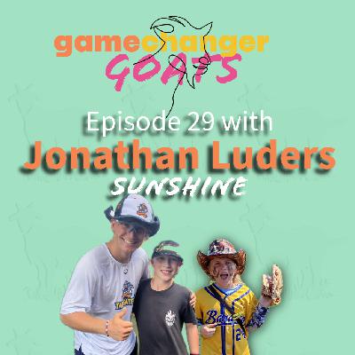 Jonathan "Sunshine" Luders: Episode 29- GOATs in the Making
