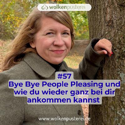 #57 Bye Bye People Pleasing und wie du wieder ganz bei dir ankommen kannst #57 Bye Bye People Pleasing und wie du wieder ganz bei dir ankommen kannst