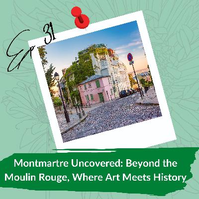 Montmartre Uncovered: Beyond the Moulin Rouge, Where Art Meets History