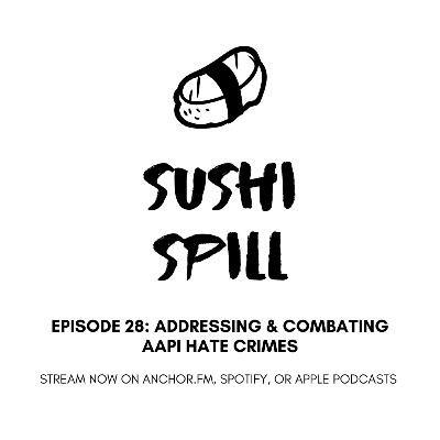 Episode 28: Addressing & Combating AAPI Hate Crimes