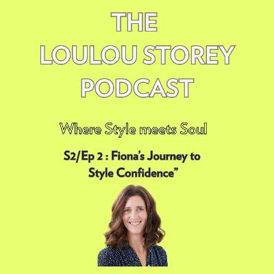 S2 / Ep 2: How to go from lost to style confident : Fiona's Style Journey"