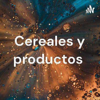 Cereales y sus productos.