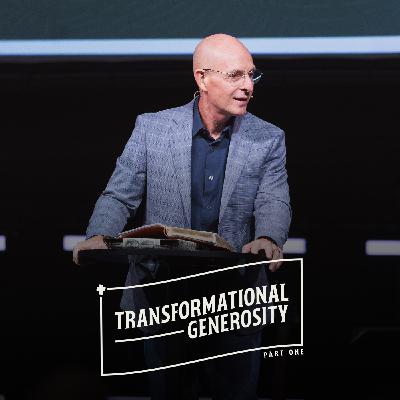 Transformational Generosity (Pt. 1) Transformational Generosity (Pt. 1)
