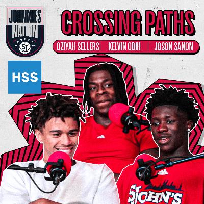 Johnnies Nation Podcast EP 3: Crossing Paths - Oziyah Sellers, Kelvin Odih, Joson Sanon