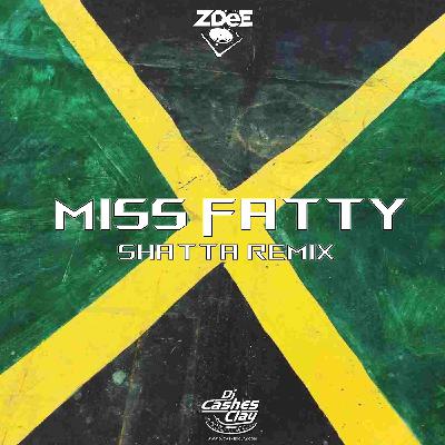 Dj Cashesclay & Dj ZDee - Miss Fatty Shatta Remix Dj Cashesclay & Dj ZDee - Miss Fatty Shatta Remix