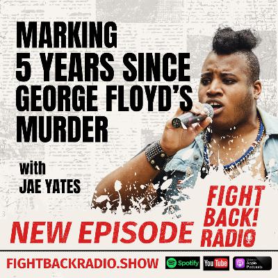 Marking 5 Years Since George Floyd's Murder with Jae Yates Marking 5 Years Since George Floyd's Murder with Jae Yates