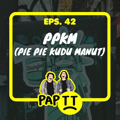 EPS. 42 - PPKM (PIE PIE KUDU MANUT)