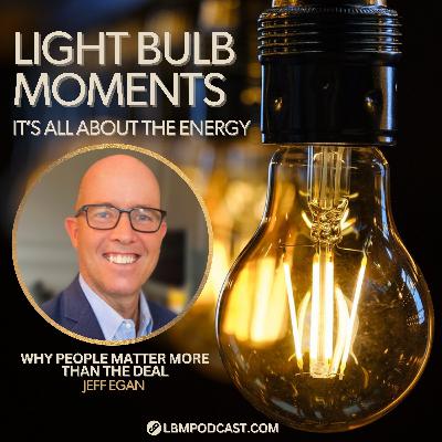 Jeff Egan: Why People Matter More Than the Deal