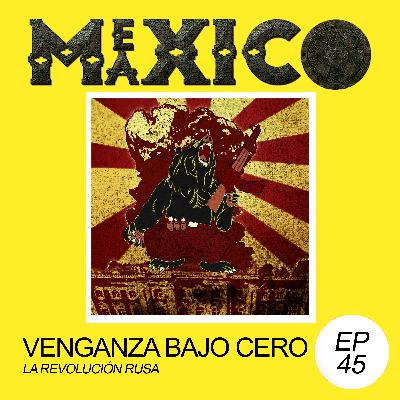 EP45: Venganza bajo cero - La revolución rusa (con Jóse Estrada)