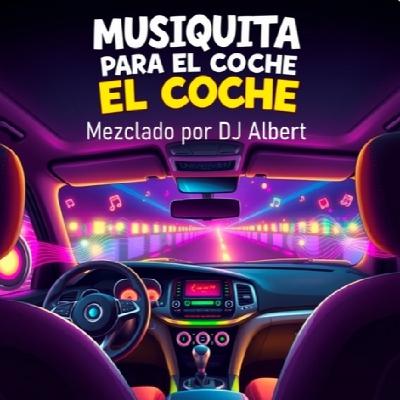 MUSIQUITA PARA EL COCHE Mezclado por DJ Albert