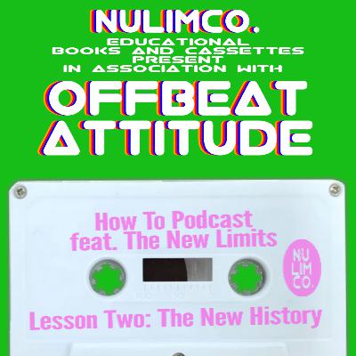 How To Podcast feat. The New Limits - Lesson Two: The New History