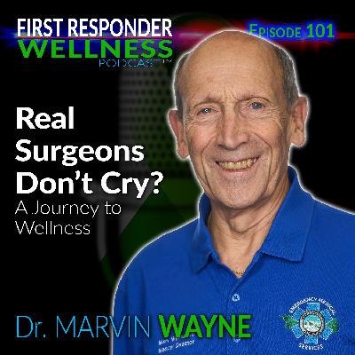 101 - Real Surgeons Don't Cry? - with Dr. Marvin Wayne