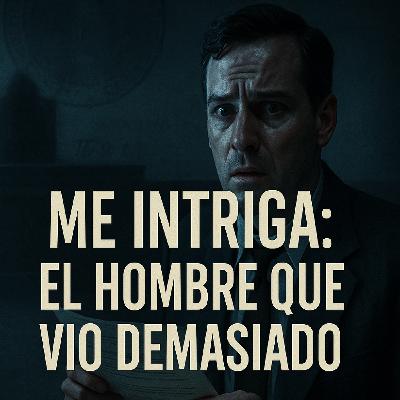 El Hombre que vio demasiado
