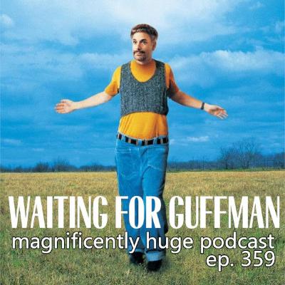 Episode 359 - Waiting For Guffman
