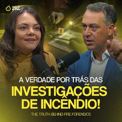 PREVCAST 292. COMO AS INVESTIGAÇÕES DE INCÊNDIO PODEM SER SUA ALIADA? [CORONEL PAIVA]