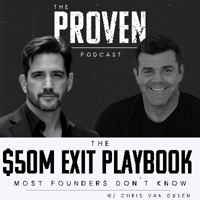 The $50M Exit Playbook Most Founders Don't Know - Chris Van Dusen The $50M Exit Playbook Most Founders Don't Know - Chris Van Dusen