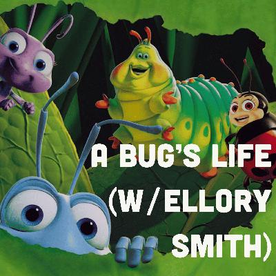 A Bug’s Life (w/ Ellory Smith)