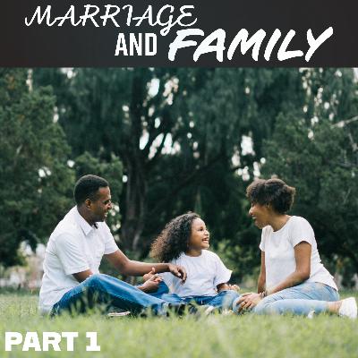 Marriage and Family - Part 1 - Audio