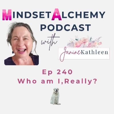 Ep 240: Who Am I, Really?