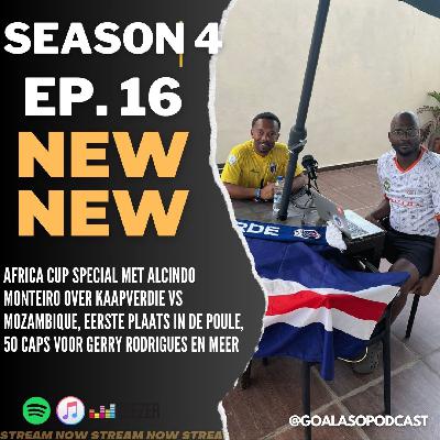 EP16 S4 'Africa CUP Special met Alcindo Monteiro over Kaapverdie vs Mozambique, eerste plaats in de poule, 50 caps voor Gerry Rodrigues en meer