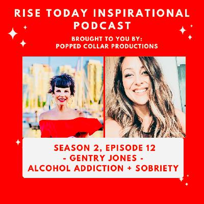 Alcohol Addiction and Sobriety with Gentry Jones