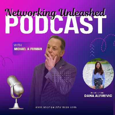 Networking Unleashed: An Interview with Dana Alfirevic and Michael A Forman, Professional Speaker