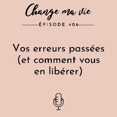 Vos erreurs passées (et comment vous en libérer)