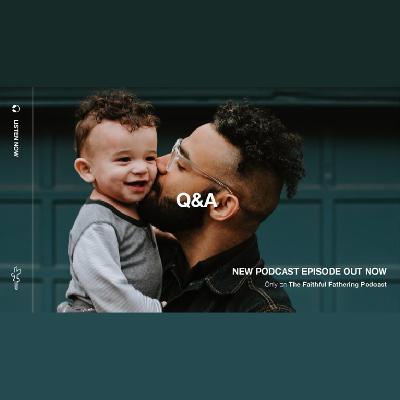 Faithful Fathering Q&A