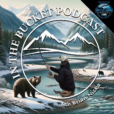 In the Bucket #20 | Steelhead Stewards of the Pacific Northwest with Trevor Covich and Ed Fuhrken of Waters West Fly Fishing Outfitters