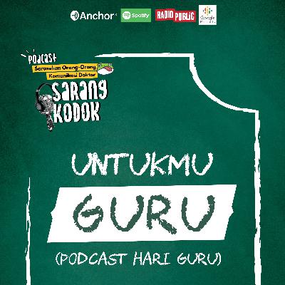 Untukmu Guru (Podcast hari Guru)