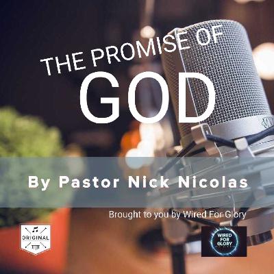 The Promise Of God | By Pastor Nick Nicolas The Promise Of God | By Pastor Nick Nicolas